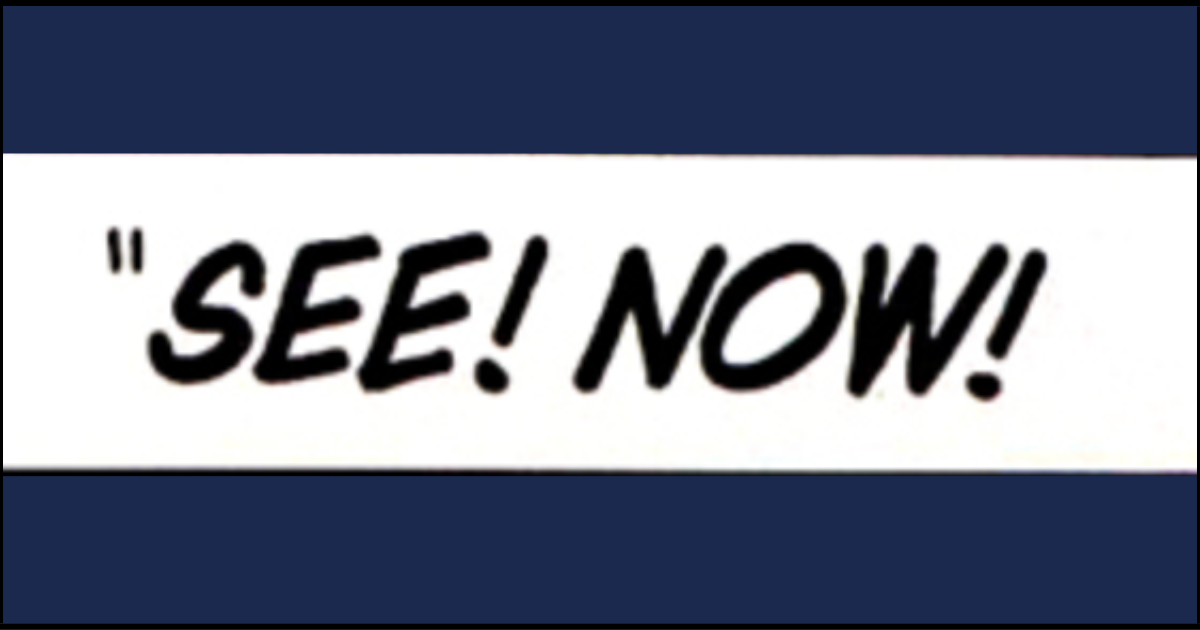 Comic panel featuring the phrase “SEE! NOW!” in bold lettering, framed by navy padding — a visual cue from The Invisibles symbolising a turning point in narrative and self-awareness.